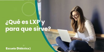 Que es un LXP y para qué sirve | Escuela Didáctica