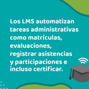 Los LMS permiten automatizar tareas administrativas como matrículas, evaluaciones, registrar asistencias y participaciones | Escuela Didáctica